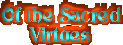 Of the Sacred Virtues - General Information
