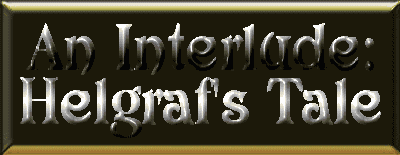 An Interlude: Helgraf's Tale
