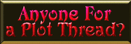 Anyone for a Plot Thread?